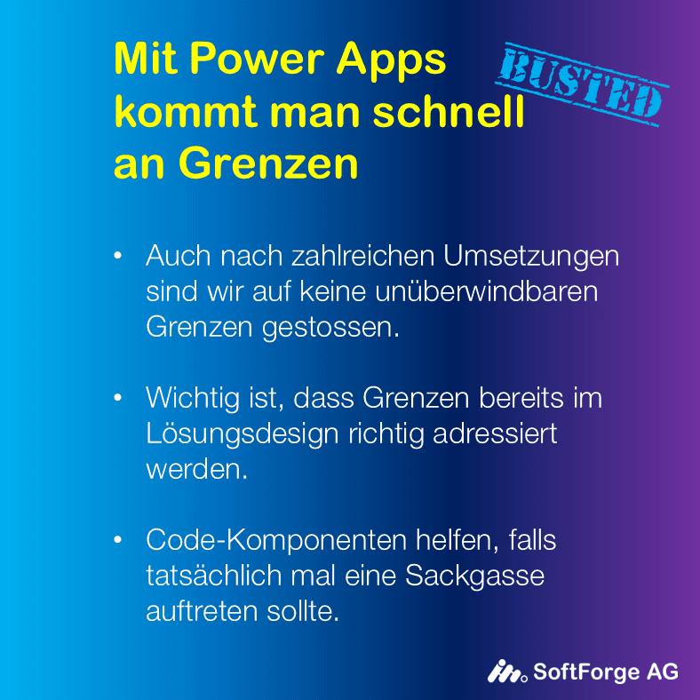 Auch nach zahlreichen Umsetzungen sind wir auf keine unüberwindbaren Grenzen gestossen. Wichtig ist, dass Grenzen bereits im Lösungsdesign richtig adressiert werden. Code-Komponenten helfen, falls tatsächlich mal eine Sackgasse auftreten sollte.